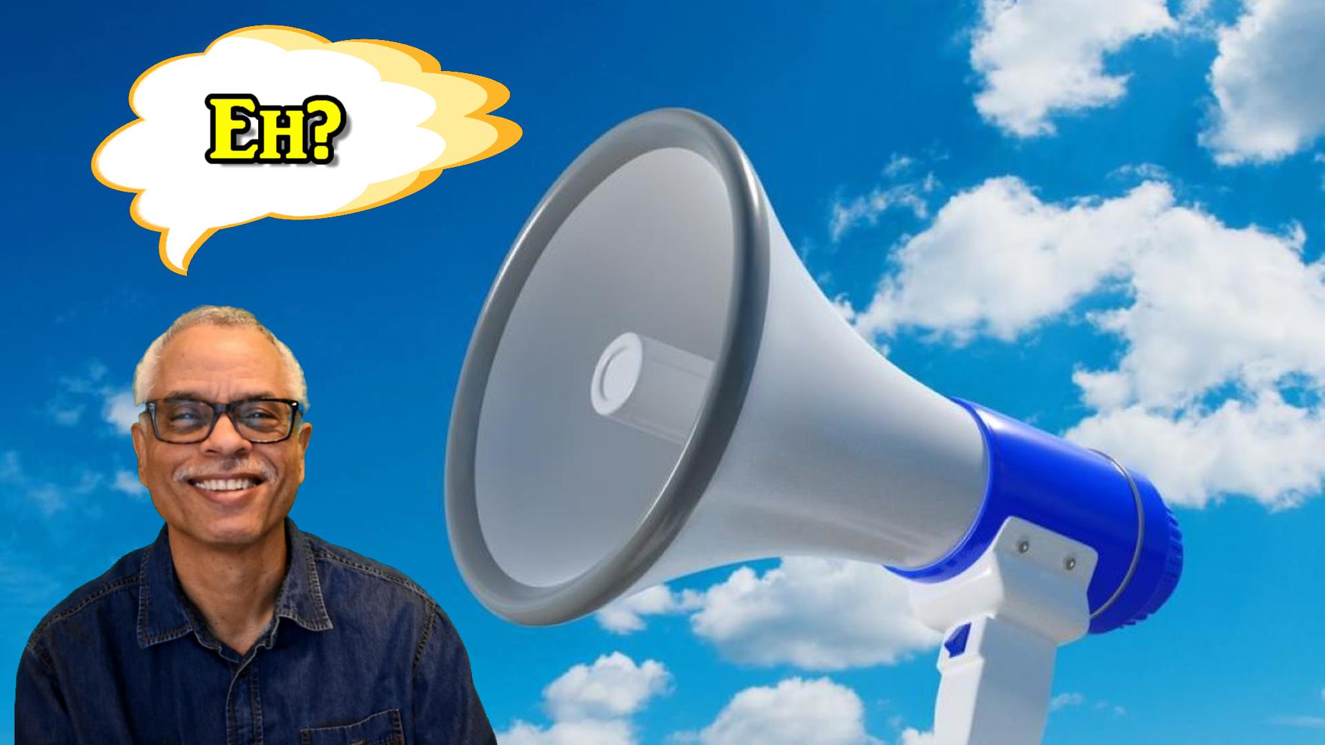 No Need to Shout, I Can Hear&nbsp;You
