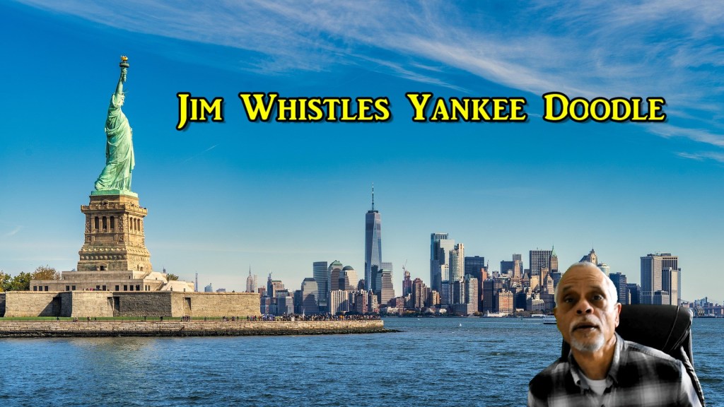 Jim Whistles Yankee&nbsp;Doodle!